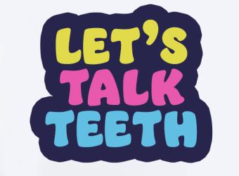 Let&#039;s Talk Teeth